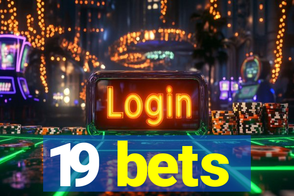 19 bets